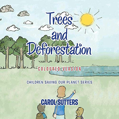 Trees And Deforestation: Coloured Version