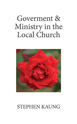 Government & Ministry In The Local Church