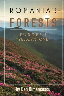 Romania'S Forests: Europe'S "Yellowstone"