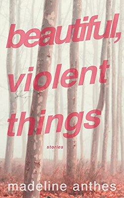 Beautiful, Violent Things - 9781736947746
