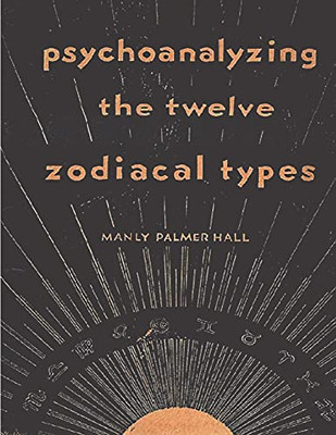 Psychoanalyzing The Twelve Zodiacal Types