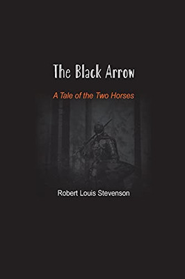 The Black Arrow: A Tale Of The Two Horses