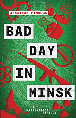 Bad Day In Minsk (A Mathematical Mystery)