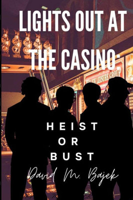 Lights Out at the Casino: Heist or Bust