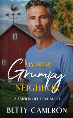 My New Grumpy Neighbor: A Later in Life Love Story