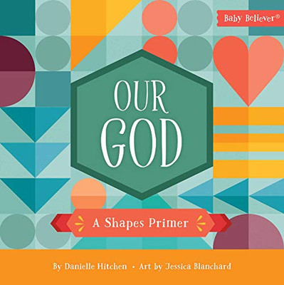 Our God: A Shapes Primer (Baby Believerâ®)