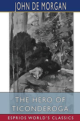 The Hero Of Ticonderoga (Esprios Classics)