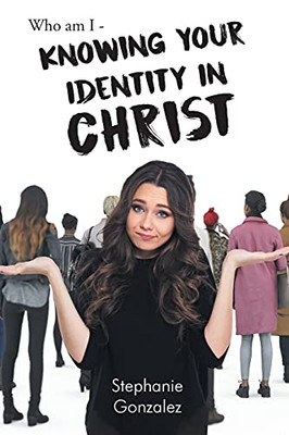 Who Am I - Knowing Your Identity In Christ