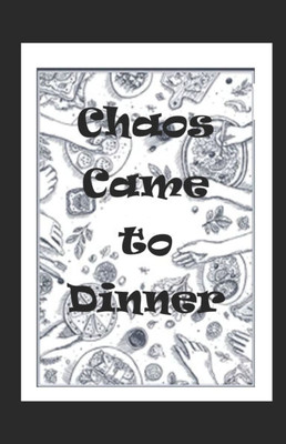 Chaos Came to Dinner?