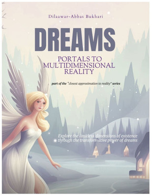 Dreams: Portals to Multidimensional Reality: Explore the limitless dimensions of existence through the transformative power of dreams.