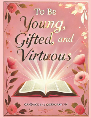 to be Young, Gifted, and Virtuous: One Year Guide for the Godly Woman
