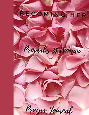 Becoming Her The Proverbs 31 Woman Journal