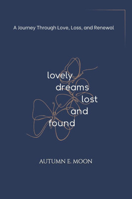 Lovely Dreams, Lost and Found: A Journey Through Love, Loss, and Renewal