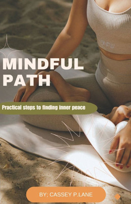 Mindful Path: Practical steps to finding inner peace