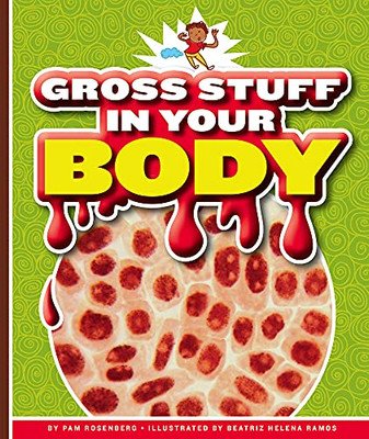 Gross Stuff In Your Body (Gross-Out Books)