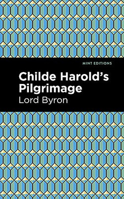 Childe Harold'S Pilgrimage (Mint Editions)