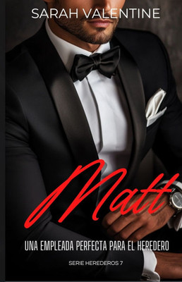 Matt. Una empleada perfecta para el heredero: Una historia de amor, desengaños y secretos inconfesables en el corazón de las Highlands