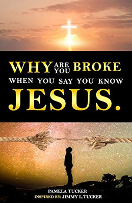 Why Are You Broke When You Say You Know Jesus