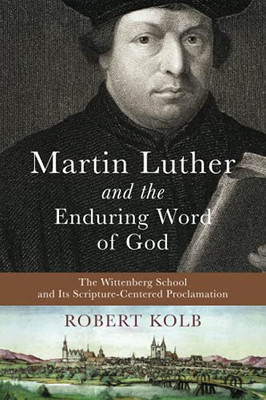 Martin Luther And The Enduring Word Of God