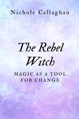 The Rebel Witch: Magic as a Tool for Change