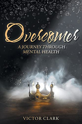 Overcomer: A Journey Through Mental Health