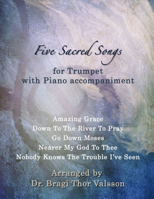 Five Sacred Songs for Trumpet with Piano accompaniment