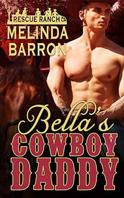 Bella'S Cowboy Daddy (Rescue Ranch Series)