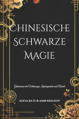 Chinesische Schwarze Magie: Geheimnisse der Volksmagie, Zaubersprüche und Rituale