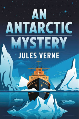 An Antarctic Mystery (Sequel to Edgar Allan Poe's Arthur Gordon Pym): A New Translation