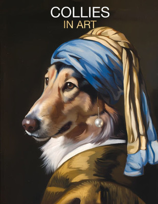 Collies in Art: Portraits inspired by iconic masterpieces