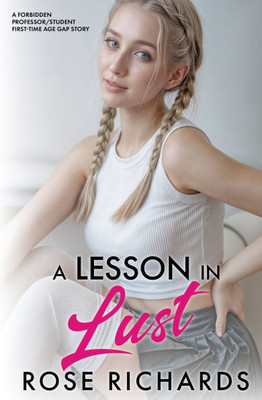 A Lesson in Lust: A Forbidden Professor/Student First-Time Age Gap Story