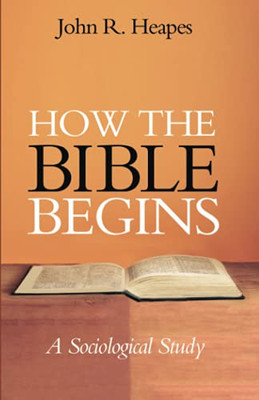 How The Bible Begins: A Sociological Study
