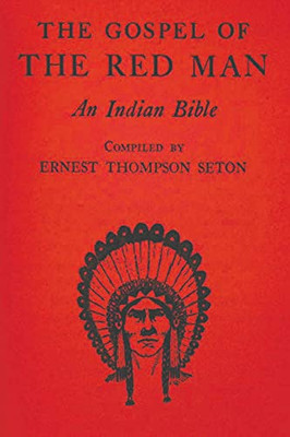 The Gospel Of The Red Man: An Indian Bible