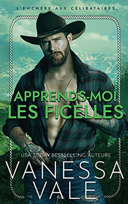 Apprends-Moi Les Ficelles (French Edition)