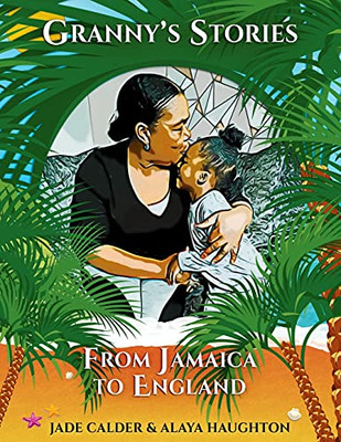 Granny'S Stories…From Jamaica To England