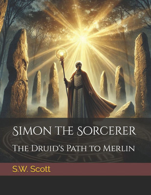 Simon the Sorcerer: The Druid's Path to Merlin