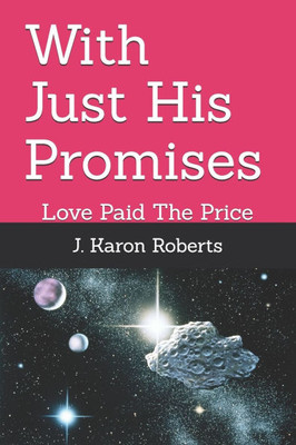 With Just His Promises: Love Paid The Price