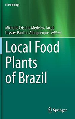 Local Food Plants Of Brazil (Ethnobiology)