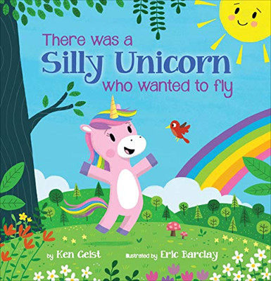 There Was A Silly Unicorn Who Wanted To Fly