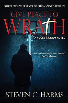 Give Place To Wrath (A Roger Viceroy Novel)