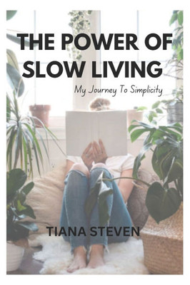 The Power Of Slow Living: My Journey To Simplicity