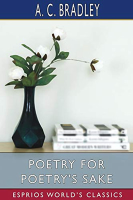 Poetry For Poetry'S Sake (Esprios Classics)