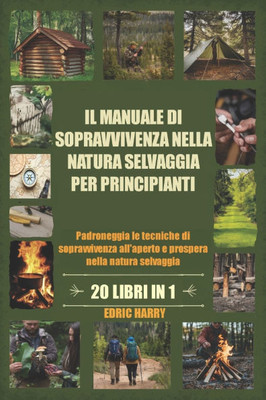 Il Manuale Di Sopravvivenza Nella Natura Selvaggia Per Principianti