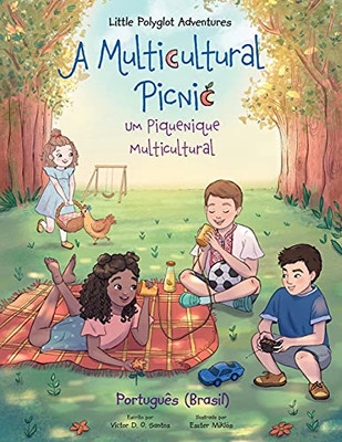 A Multicultural Picnic / Um Piquenique Multicultural - Portuguese (Brazil) Edition: Children'S Picture Book (Little Polyglot Adventures) (Portuguese Edition)