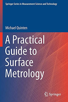 A Practical Guide To Surface Metrology (Springer Series In Measurement Science And Technology)