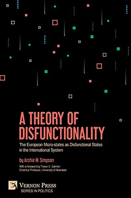 A Theory Of Disfunctionality: The European Micro-States As Disfunctional States In The International System (Politics)