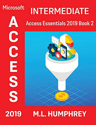 Access 2019 Intermediate (Access Essentials 2019)