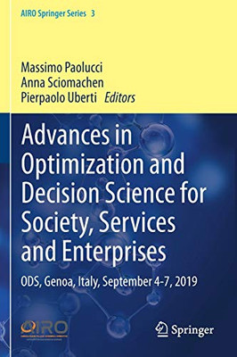 Advances In Optimization And Decision Science For Society, Services And Enterprises: Ods, Genoa, Italy, September 4-7, 2019 (Airo Springer Series, 3)