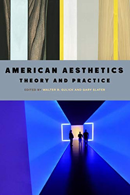 American Aesthetics: Theory And Practice (Suny Series In American Philosophy And Cultural Thought)