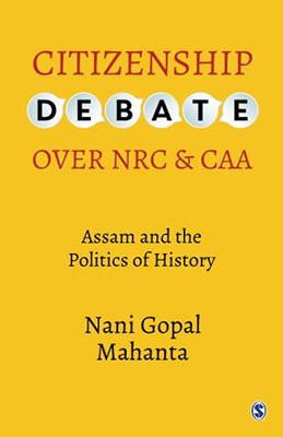 Citizenship Debate Over Nrc And Caa: Assam And The Politics Of History
